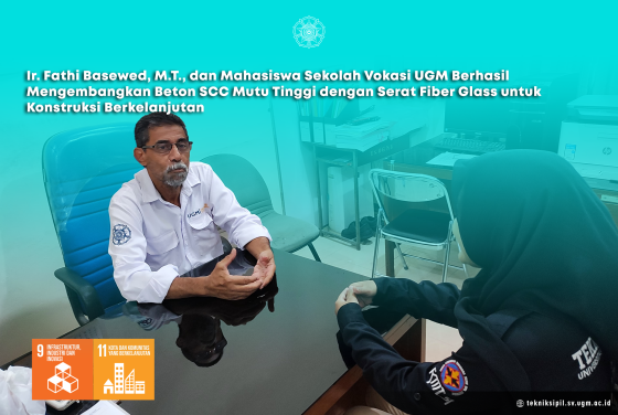 Ir. Fathi Basewed, M.T., dan Mahasiswa Sekolah Vokasi UGM Berhasil Mengembangkan Beton SCC Mutu Tinggi dengan Serat Fiber Glass untuk Konstruksi Berkelanjutan