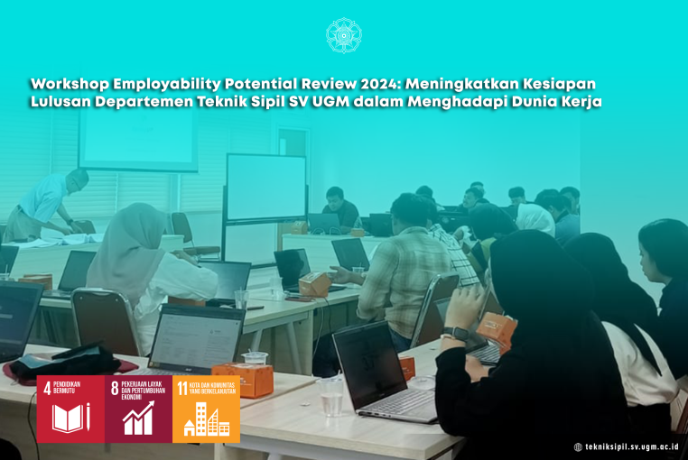 Workshop Employability Potential Review 2024: Meningkatkan Kesiapan Lulusan Departemen Teknik Sipil SV UGM dalam Menghadapi Dunia Kerja