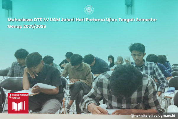 Mahasiswa DTS SV UGM Jalani Hari Pertama Ujian Tengah Semester Genap 2025/2026