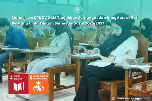 Mahasiswa DTS SV UGM Tunjukkan Semangat dan Integritas di Hari Pertama Ujian Tengah Semester Gasal 2026/2027