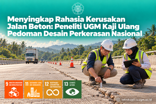 Menyingkap Rahasia Kerusakan Jalan Beton: Peneliti UGM Kaji Ulang Pedoman Desain Perkerasan Nasional (Bagian I)