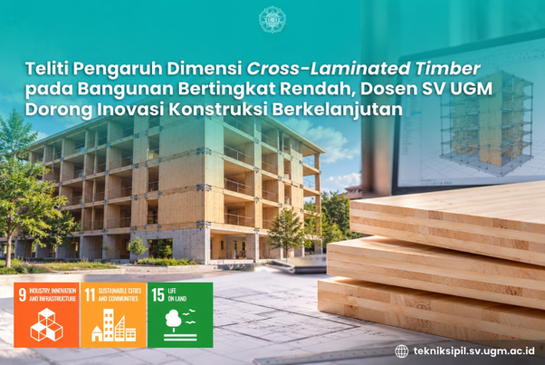 Teliti Pengaruh Dimensi Cross-Laminated Timber pada Bangunan Bertingkat Rendah, Dosen SV UGM Dorong Inovasi Konstruksi Berkelanjutan (Bagian II)